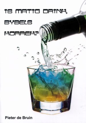 Is matig drink, Bybels korrek? - Ebook